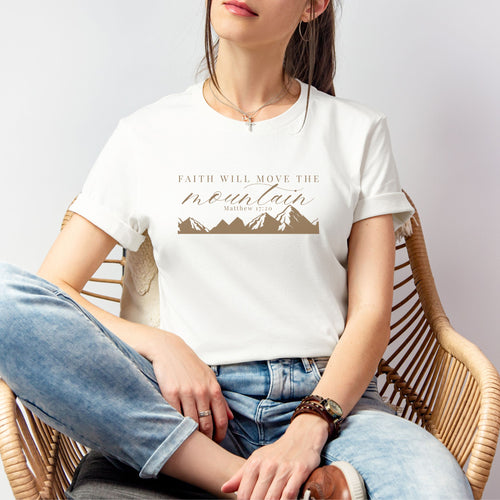 Faith Will Move the Mountain – Matthew 17:20 T-Shirt